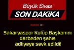 Sakaryaspor Kulüp Başkanını darbeden şahıs adliyeye sevk edildi!