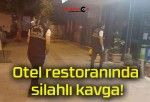 Otel restoranında silahlı kavga!