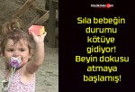 Sıla bebeğin durumu kötüye gidiyor! Beyin dokusu atmaya başlamış!