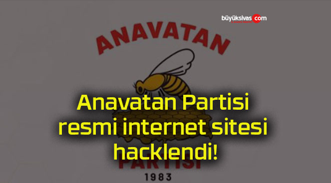 Anavatan Partisi resmi internet sitesi hacklendi!