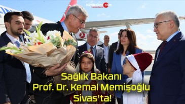 Sağlık Bakanı Prof. Dr. Kemal Memişoğlu Sivas’ta!