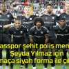 Sivasspor şehit polis memuru Şeyda Yılmaz için maça siyah forma ile çıktı!