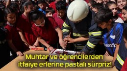 Muhtar ve öğrencilerden itfaiye erlerine pastalı sürpriz!