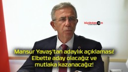 Mansur Yavaş’tan adaylık açıklaması! Elbette aday olacağız ve mutlaka kazanacağız!