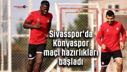 Sivasspor’da Konyaspor maçı hazırlıkları başladı