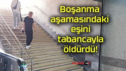 Boşanma aşamasındaki eşini tabancayla öldürdü!