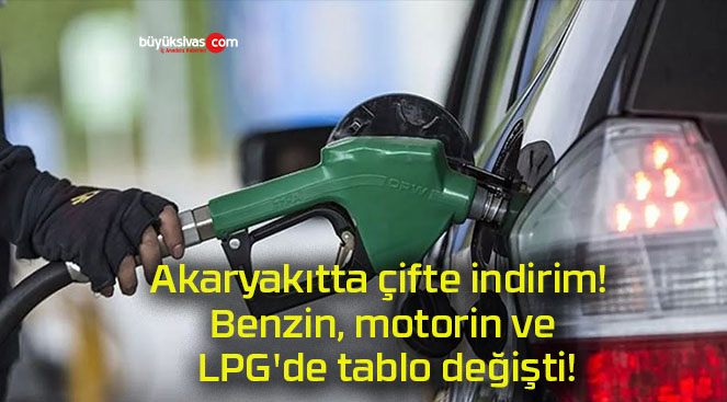 Akaryakıtta çifte indirim! Benzin, motorin ve LPG’de tablo değişti!