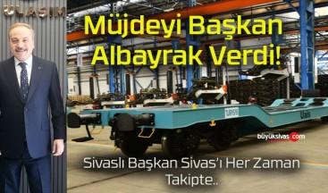 Müjdeyi Başkan Albayrak Verdi!