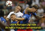 UEFA Avrupa Ligi’nde ilk hafta maçları tamamlandı!