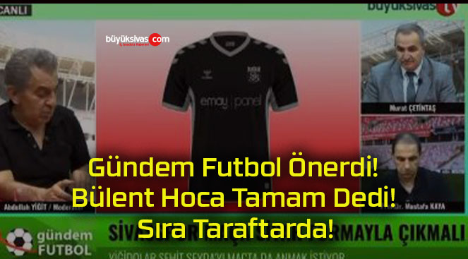 Gündem Futbol Önerdi! Bülent Hoca Tamam Dedi! Sıra Taraftarda!