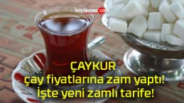 ÇAYKUR çay fiyatlarına zam yaptı! İşte yeni zamlı tarife!