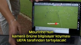 Mourinho’nun kamera önüne bilgisayar koyması UEFA tarafından tartışılacak!