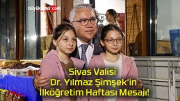 Sivas Valisi Dr. Yılmaz Şimşek’in İlköğretim Haftası Mesajı!