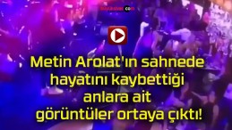 Metin Arolat’ın sahnede hayatını kaybettiği anlara ait görüntüler ortaya çıktı!