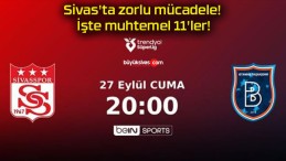 Sivas’ta zorlu mücadele! İşte muhtemel 11’ler!