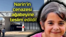 Narin’in cenazesi ağabeyine teslim edildi!