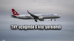 THY uçağında 6 kişi yaralandı