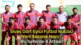 Sivas Dört Eylül Futbol Kulübü Yeni Sezona Hazır! Bu Seferde 4 Attılar!