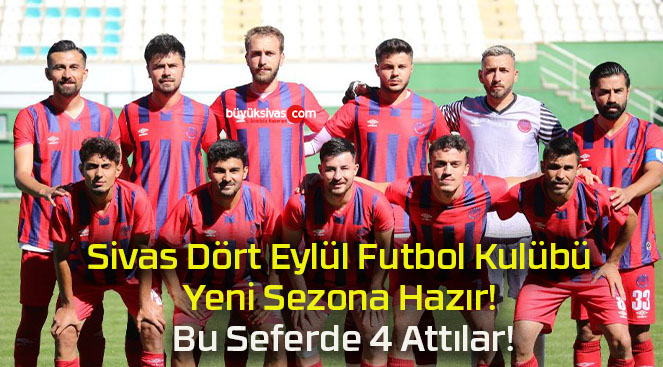 Sivas Dört Eylül Futbol Kulübü Yeni Sezona Hazır! Bu Seferde 4 Attılar!