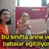 Bu sınıfta anne ve babalar eğitiliyor!