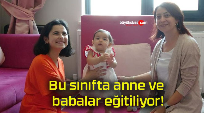 Bu sınıfta anne ve babalar eğitiliyor!