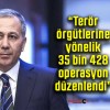 Bakan Yerlikaya: “Terör örgütlerine yönelik 35 bin 428 operasyon düzenlendi”