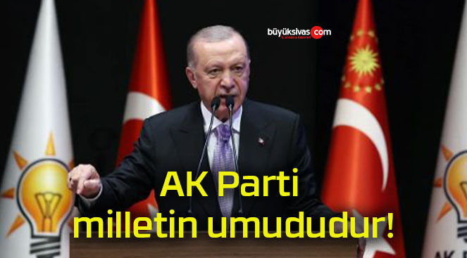 AK Parti milletin umududur!