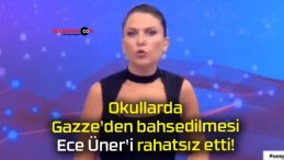 Okullarda Gazze’den bahsedilmesi Ece Üner’i rahatsız etti!