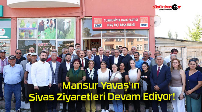 Mansur Yavaş’ın Sivas Ziyaretleri Devam Ediyor!