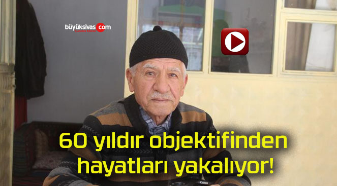 60 yıldır objektifinden hayatları yakalıyor!