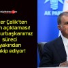 Ömer Çelik’ten Narin açıklaması! Cumhurbaşkanımız süreci yakından takip ediyor!