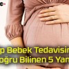 Tüp Bebek Tedavisinde Doğru Bilinen 5 Yanlış!