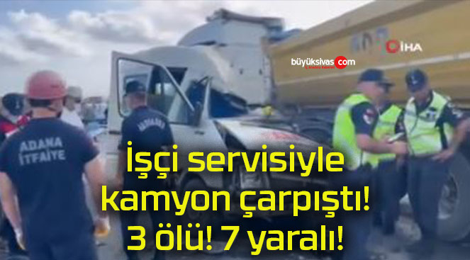 İşçi servisiyle kamyon çarpıştı! 3 ölü! 7 yaralı!