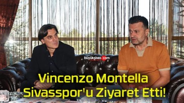 Vincenzo Montella Sivasspor’u Ziyaret Etti!