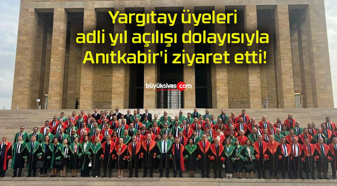 Yargıtay üyeleri adli yıl açılışı dolayısıyla Anıtkabir’i ziyaret etti!