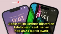 Apple etkinliklerinde gösterilen telefonların saati neden hep 09.41 olarak ayarlı!