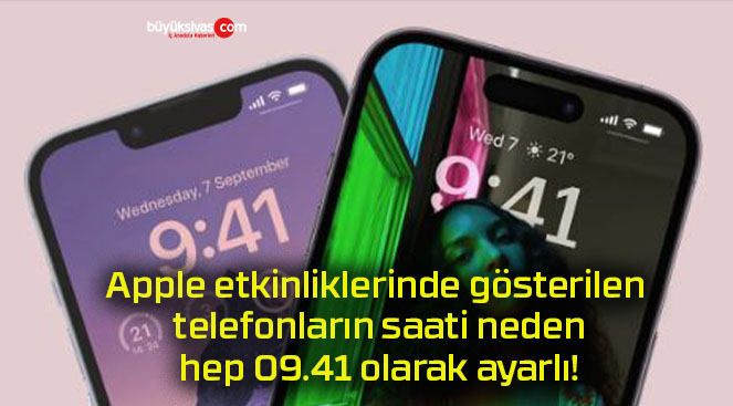 Apple etkinliklerinde gösterilen telefonların saati neden hep 09.41 olarak ayarlı!