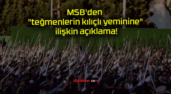 MSB’den “teğmenlerin kılıçlı yeminine” ilişkin açıklama!