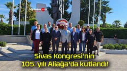 Sivas Kongresi’nin 105. yılı Aliağa’da kutlandı!