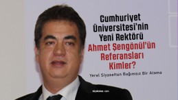 Cumhuriyet Üniversitesi Yeni Rektörü Ahmet Şengönül’ün Referansları Kimler?