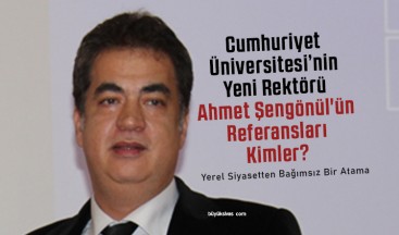 Cumhuriyet Üniversitesi Yeni Rektörü Ahmet Şengönül’ün Referansları Kimler?