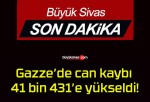 Gazze’de can kaybı 41 bin 431’e yükseldi!