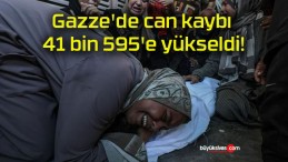 Gazze’de can kaybı 41 bin 595’e yükseldi!