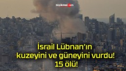 İsrail Lübnan’ın kuzeyini ve güneyini vurdu! 15 ölü!