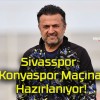 Sivasspor Konyaspor Maçına Hazırlanıyor!