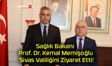 Sağlık Bakanı Prof. Dr. Kemal Memişoğlu Sivas Valiliğini Ziyaret Etti!