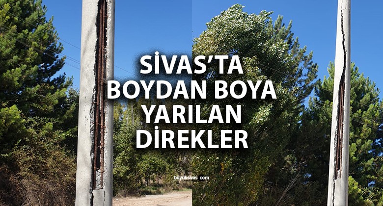 Sivas’ta boydan boya yarılan direk tehlike saçıyor