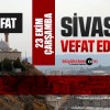 Sivas Aramızdan Ayrılanlar – Sivas’ta Ölenler –23 Ekim 2024