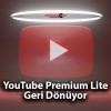 YouTube Premium Lite Geri Dönüyor