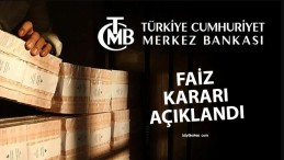 Türkiye Cumhuriyet Merkez Bankası (TCMB) Faiz Kararını Açıkladı